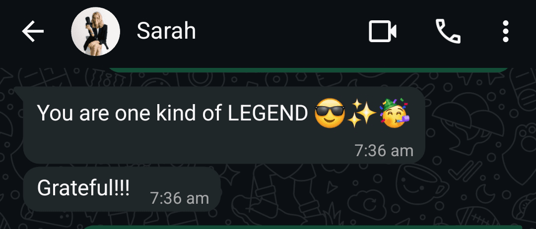 WhatsApp message from Sarah: You are one kind of LEGEND 😍✨🙌 Grateful!!!
