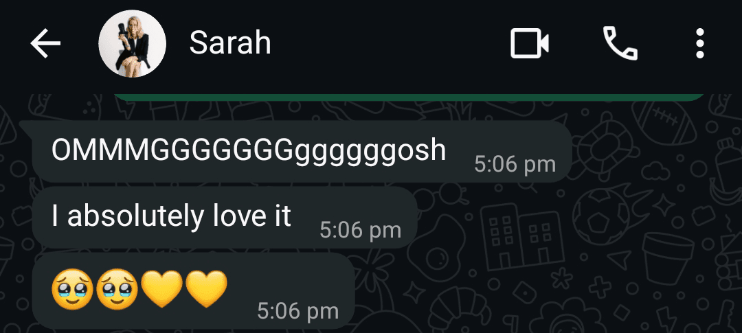 WhatsApp message from Sarah: OMMMGGGGGGGgggggosh I absolutely love it